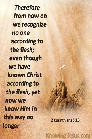 2 Corinthians 5:16 We Recognise No One According To The Flesh (brown)